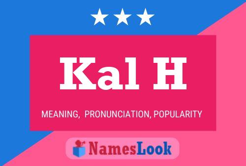 Kal H Name Poster