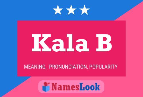 Kala B Name Poster