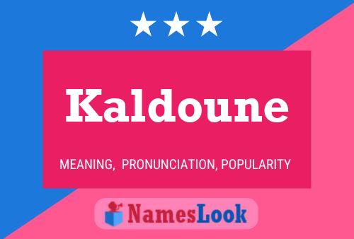 Kaldoune Name Poster