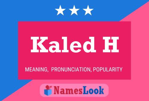 Kaled H Name Poster