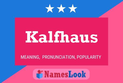 Kalfhaus Name Poster