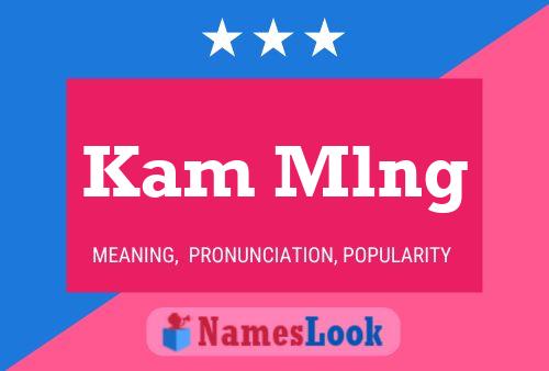 Kam Mlng Name Poster