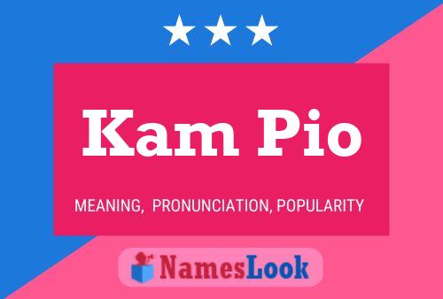 Kam Pio Name Poster