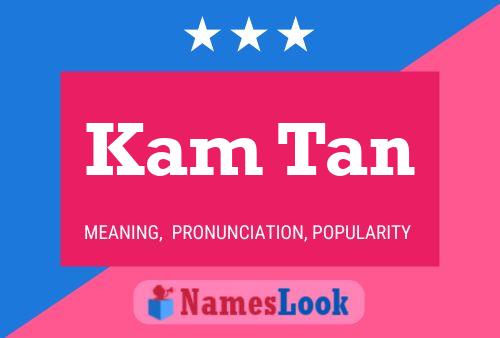 Kam Tan Name Poster