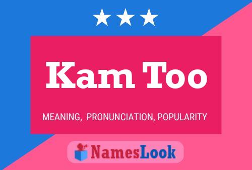 Kam Too Name Poster