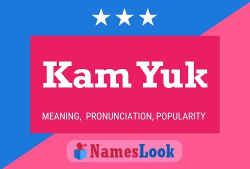 Kam Yuk Name Poster