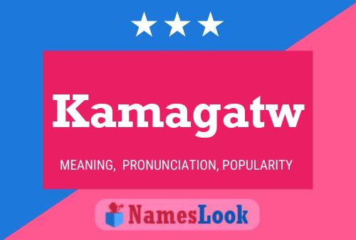 Kamagatw Name Poster