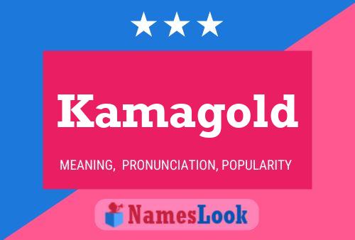 Kamagold Name Poster