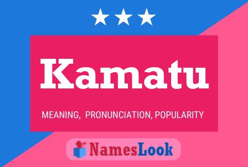 Kamatu Name Poster