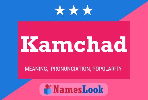 Kamchad Name Poster