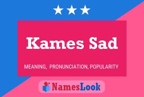 Kames Sad Name Poster