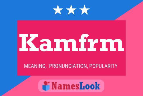 Kamfrm Name Poster