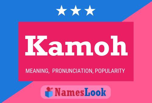 Kamoh Name Poster