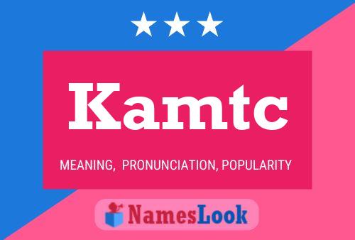 Kamtc Name Poster