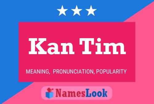 Kan Tim Name Poster