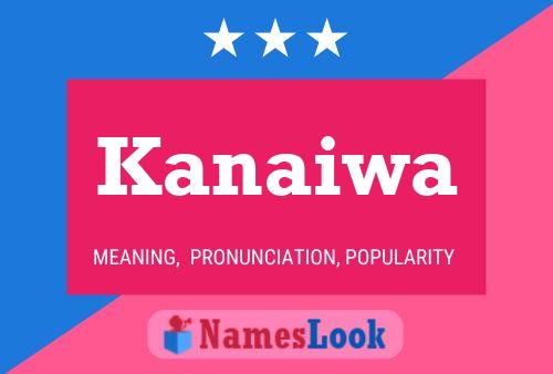 Kanaiwa Name Poster