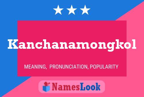 Kanchanamongkol Name Poster