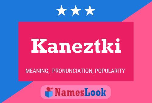 Kaneztki Name Poster