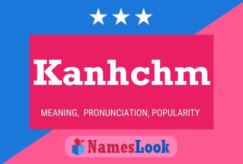 Kanhchm Name Poster