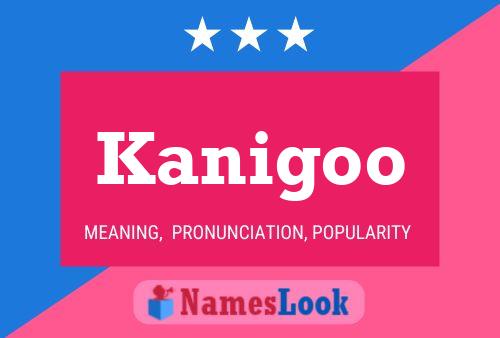 Kanigoo Name Poster