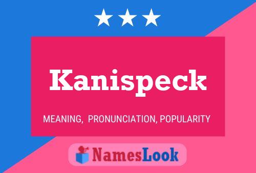 Kanispeck Name Poster