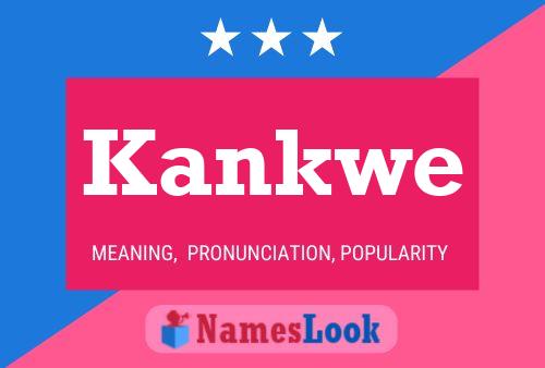 Kankwe Name Poster