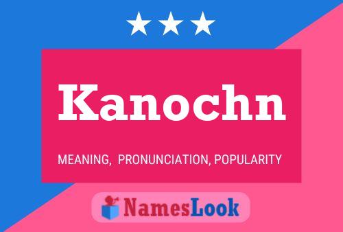 Kanochn Name Poster