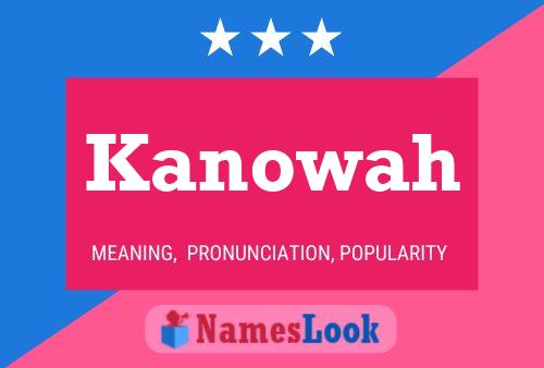 Kanowah Name Poster