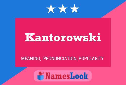 Kantorowski Name Poster