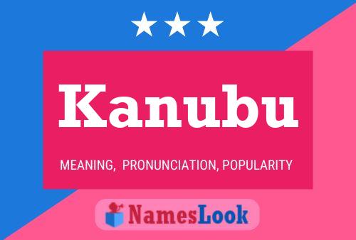 Kanubu Name Poster