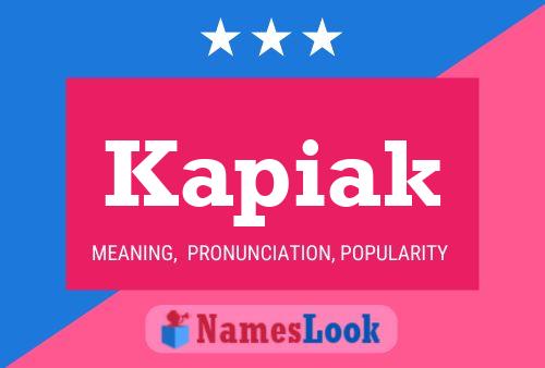 Kapiak Name Poster