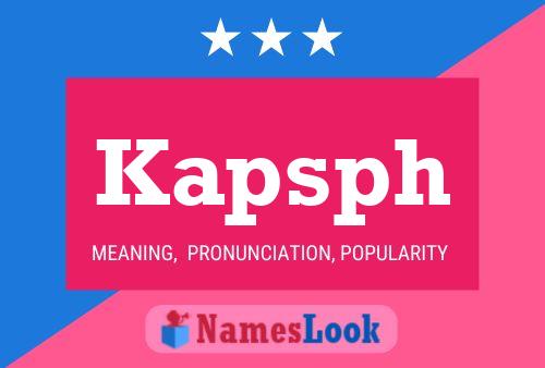 Kapsph Name Poster