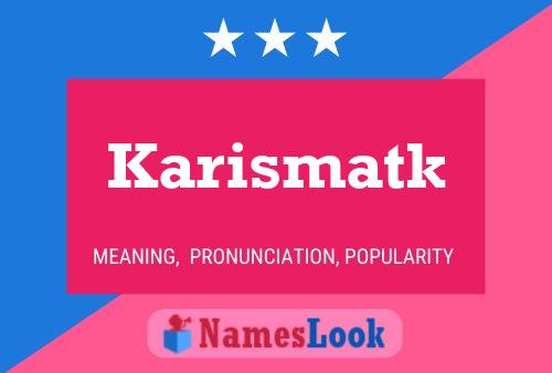 Karismatk Name Poster