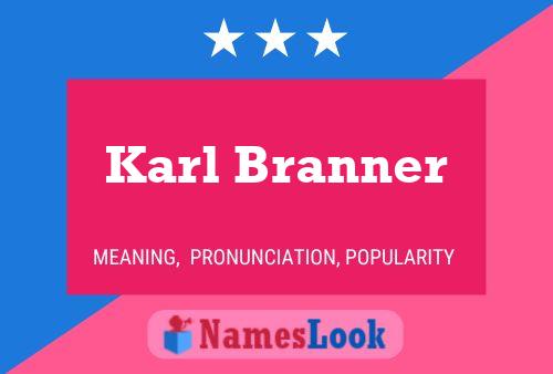 Karl Branner Name Poster