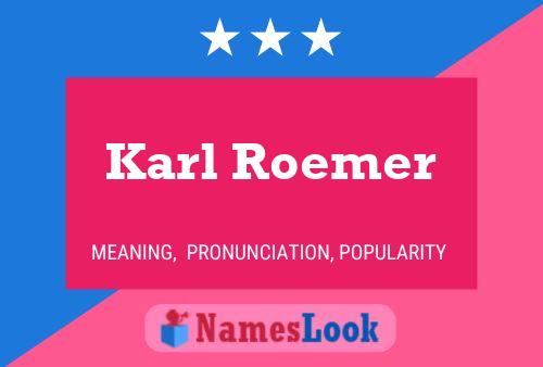 Karl Roemer Name Poster