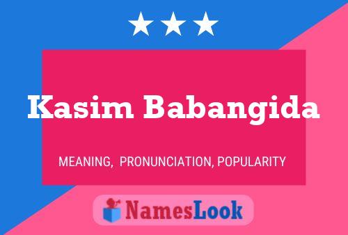 Kasim Babangida Name Poster