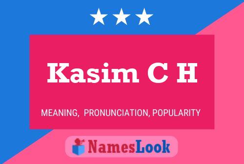 Kasim C H Name Poster