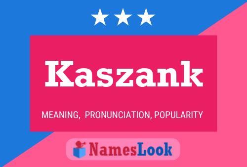 Kaszank Name Poster