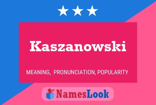 Kaszanowski Name Poster