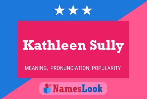 Kathleen Sully Name Poster