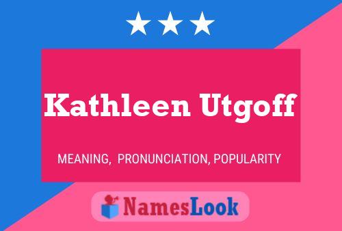 Kathleen Utgoff Name Poster