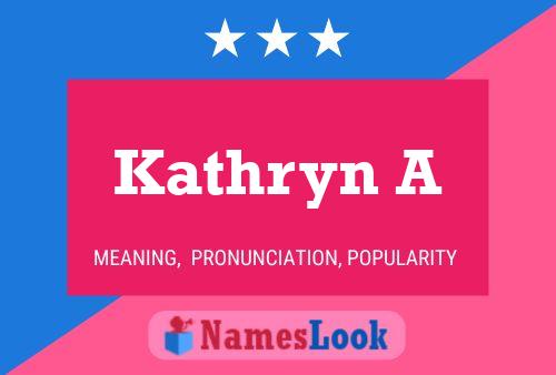 Kathryn A Name Poster