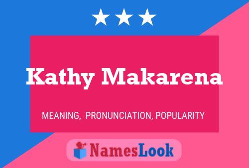 Kathy Makarena Name Poster