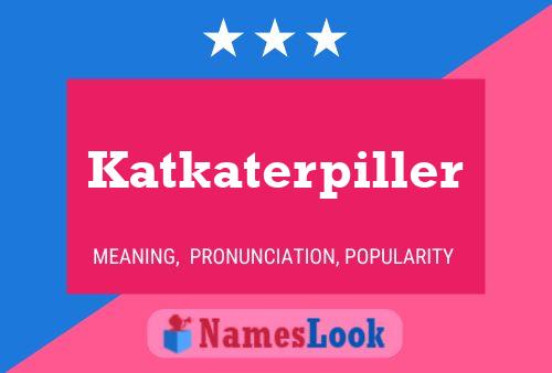 Katkaterpiller Name Poster