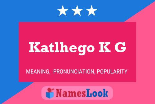 Katlhego K G Name Poster