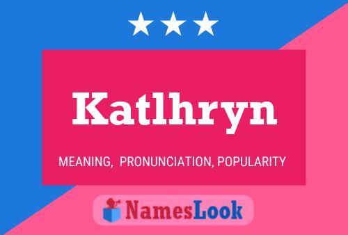 Katlhryn Name Poster