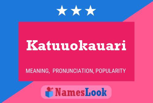 Katuuokauari Name Poster