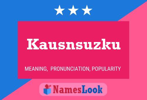 Kausnsuzku Name Poster