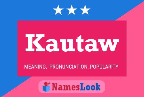 Kautaw Name Poster