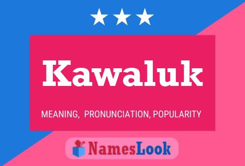 Kawaluk Name Poster